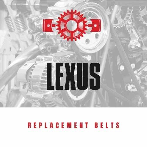 Replacement Belts for LEXUS vehicles